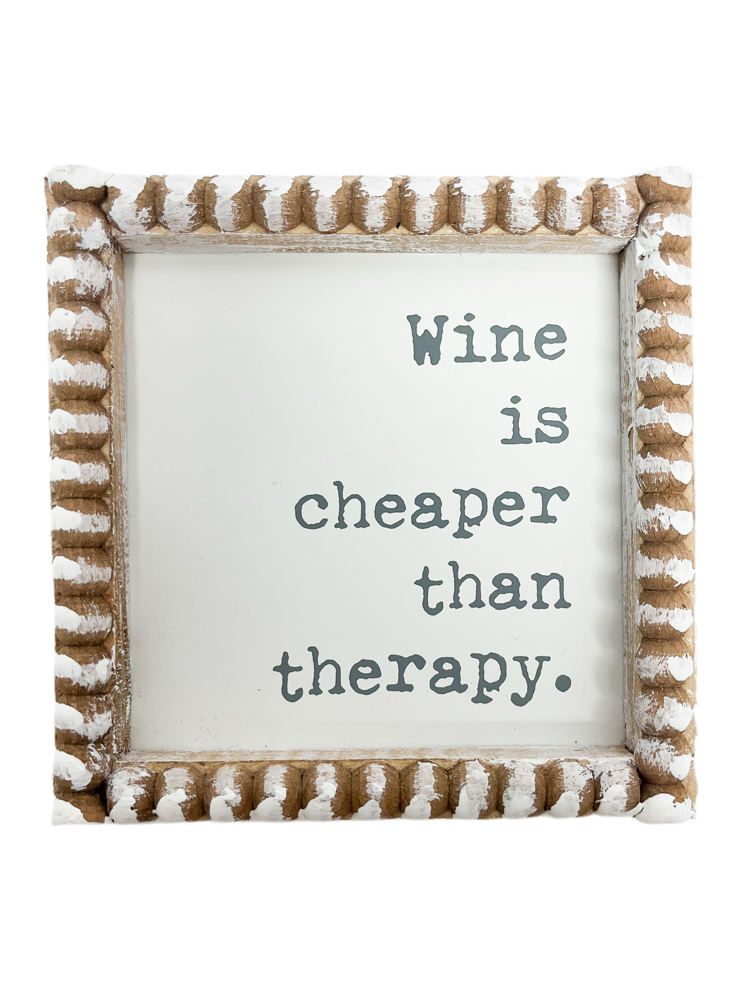 Wine is cheaper than therapy.